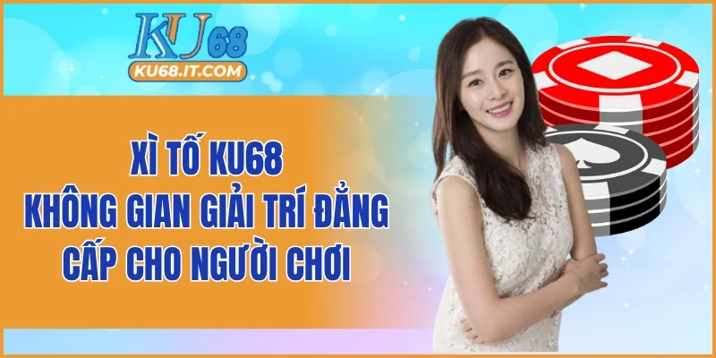 Xì Tố KU68